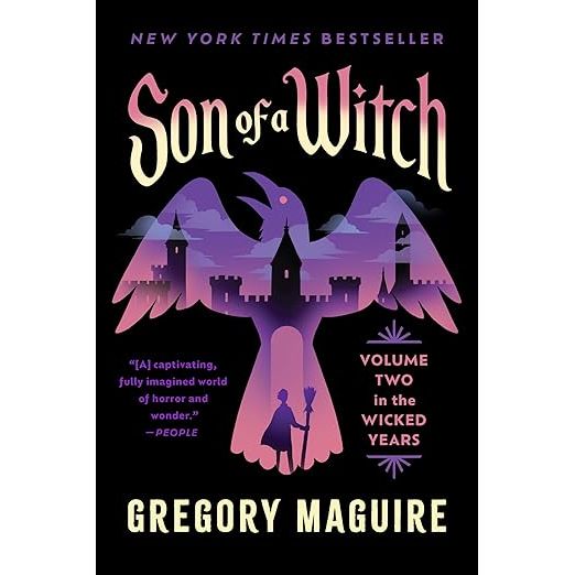 SON OF A WITCH: VOLUME TWO IN THE WICKED YEARS BY GREGORY MAGUIRE