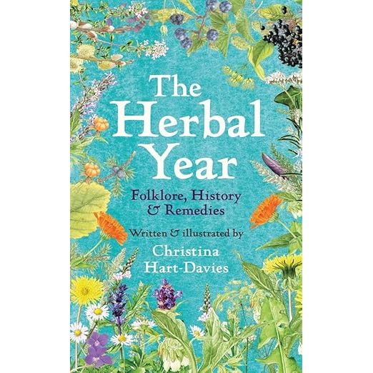 THE HERBAL YEAR: FOLKLORE, HISTORY AND REMEDIES BY CHRISTINA HART-DAVIES