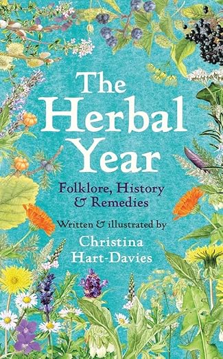 THE HERBAL YEAR: FOLKLORE, HISTORY AND REMEDIES BY CHRISTINA HART-DAVIES