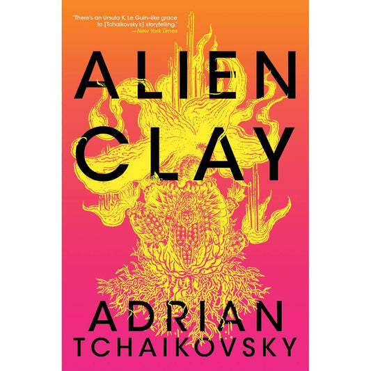 ALIEN CLAY BY ADRIAN TCHAIKOVSKY