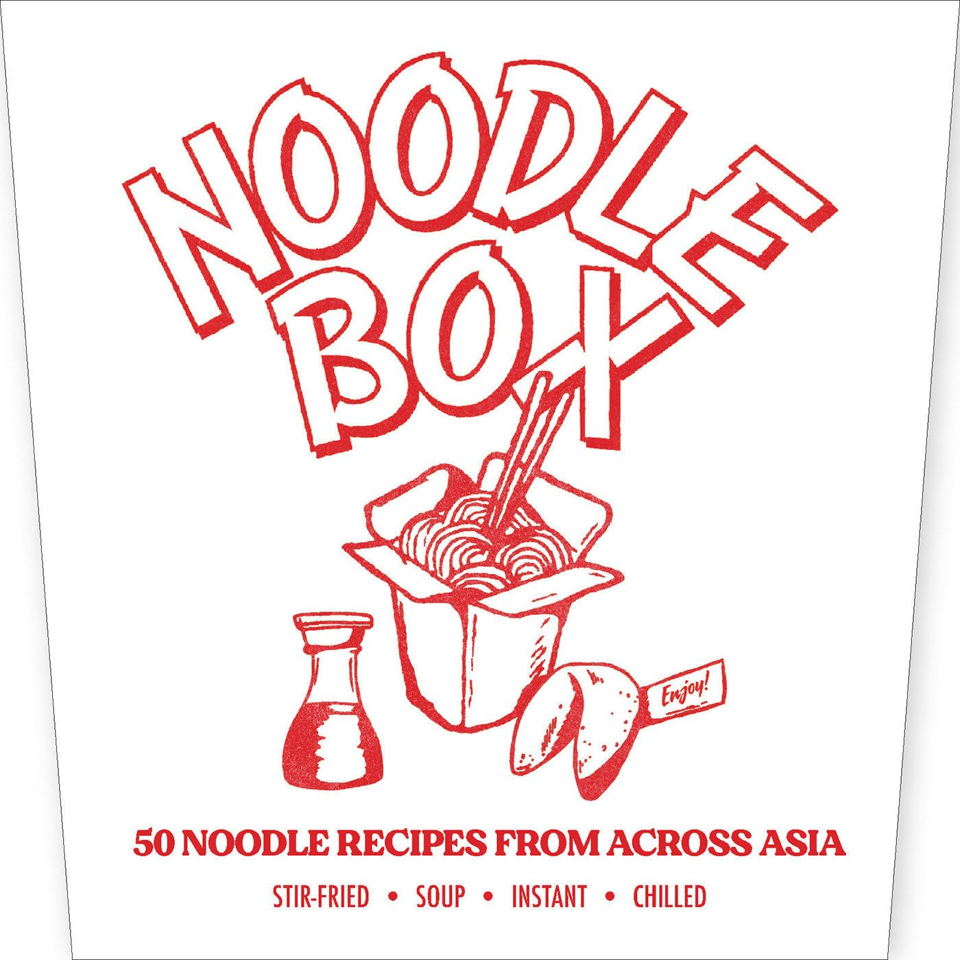 NOODLE BOX: 45 NOODLE RECIPES FROM ACROSS ASIA