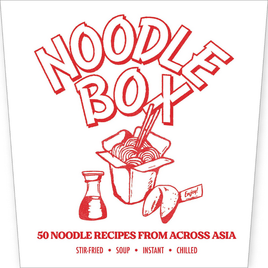 NOODLE BOX: 45 NOODLE RECIPES FROM ACROSS ASIA