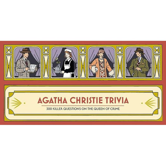 AGATHA CHRISTIE TRIVIA - 300 KILLER QUESTIONS ON THE QUEEN OF CRIME