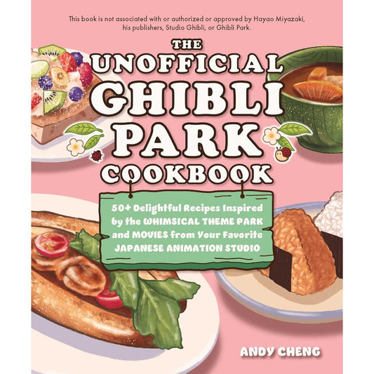 THE UNOFFICIAL GHIBLI PARK COOKBOOK