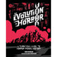 THE EVOLUTION OF HORROR: A TERRIFYING GUIDE TO HORROR MOVIE HISTORY BY MIKE MUNCER AND REECE SHEARSMITH