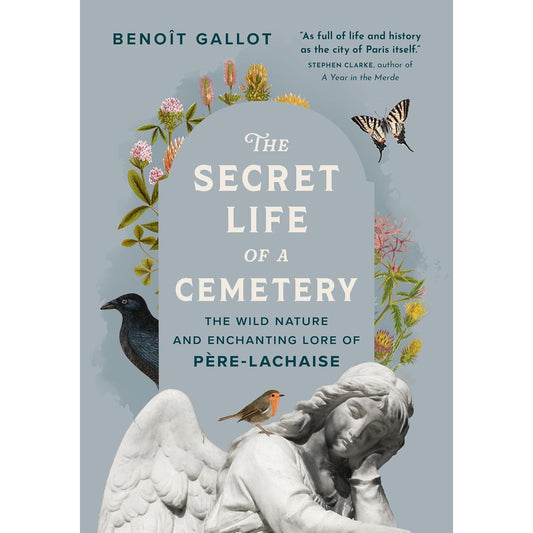 THE SECRET LIFE OF A CEMETERY BY BENOIT GALLOT