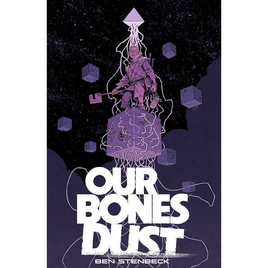 OUR BONES ARE DUST BY BEN STENBECK