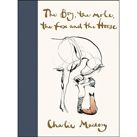 THE BOY, THE MOLE, THE FOX, AND THE HORSE BY CHARLIE MACKESY