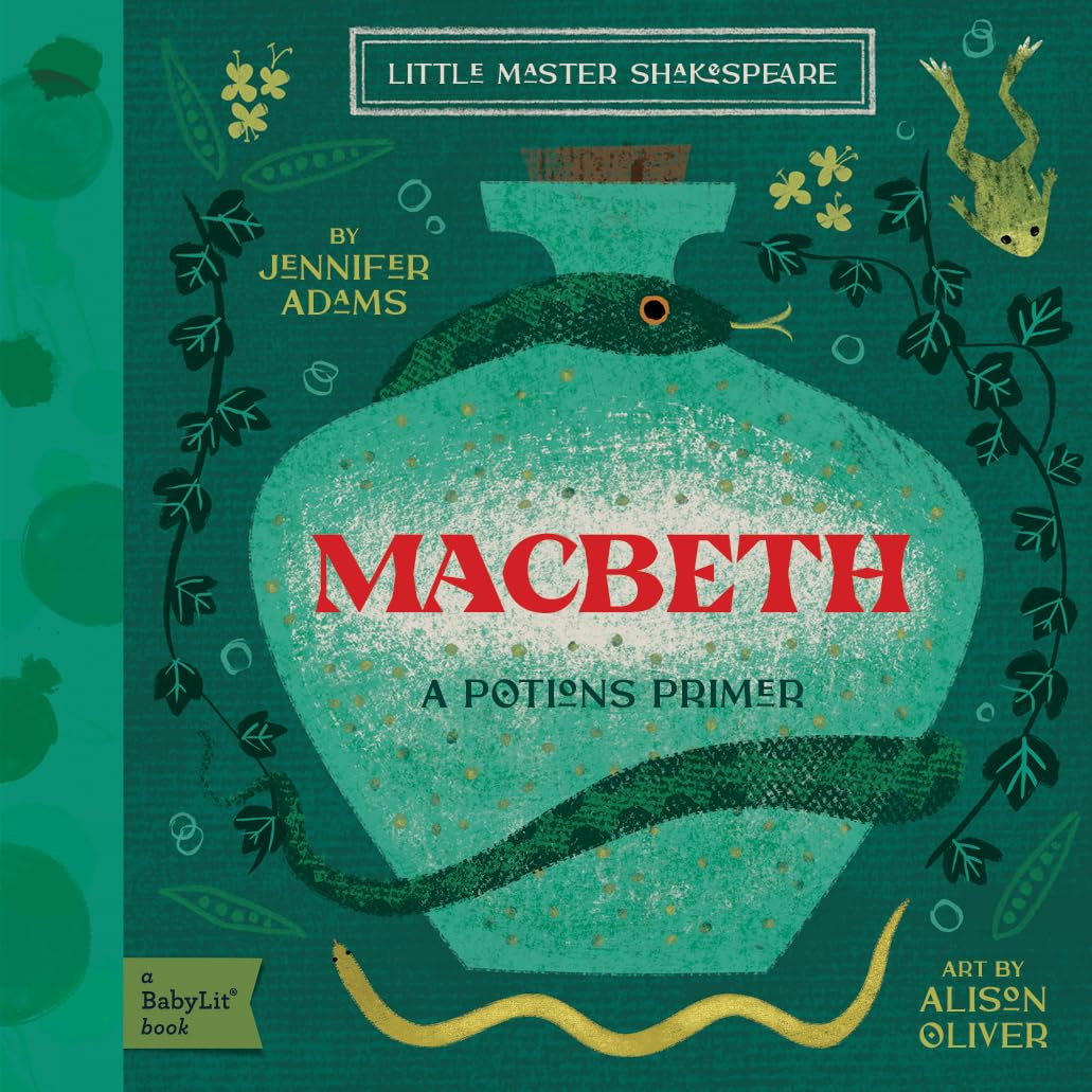 MACBETH: A POTION PRIMER BY JENNIFER ADAMS & ART BY ALISON OLIVER BOARD BOOK