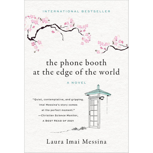 THE PHONE BOOTH AT THE EDGE OF THE WORLD BY LAURA IMAI MESSINA