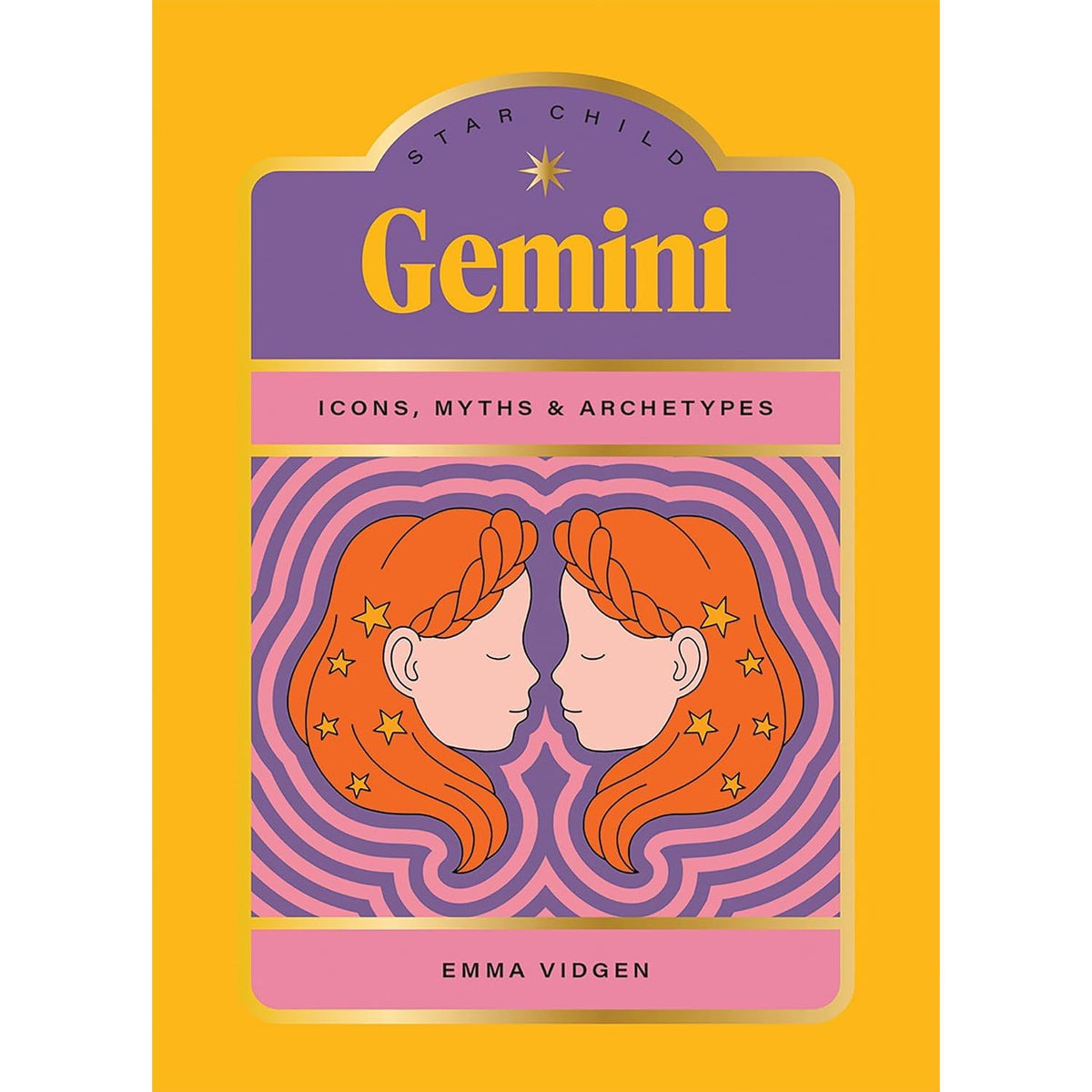 STAR CHILD: GEMINI: ICONS, MYTHS AND ARCHETYPES BY EMMA VIDGEN