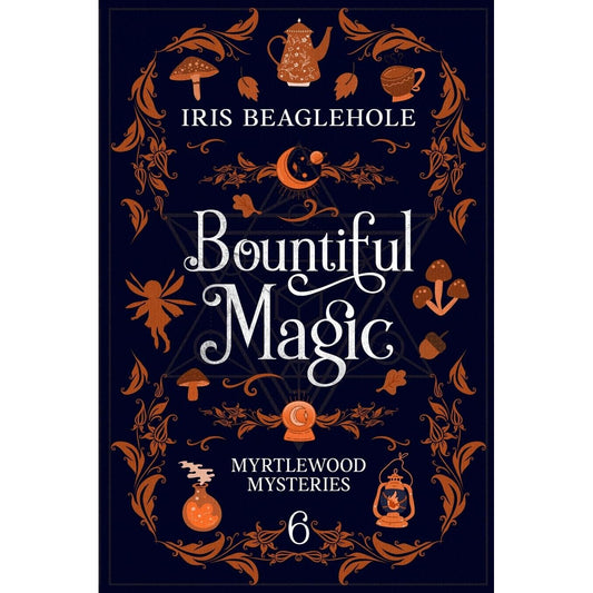 BOUNTIFUL MAGIC BY IRIS BEAGLEHOLE