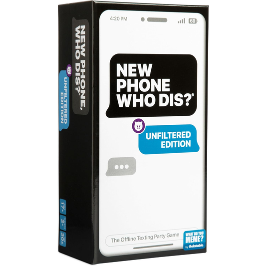 NEW PHONE, WHO DIS? UNFILTERED EDITION