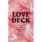 LOVE DECK: 70 CARDS TO IGNITE ATTRACTION, PASSION, AND ROMANCE
