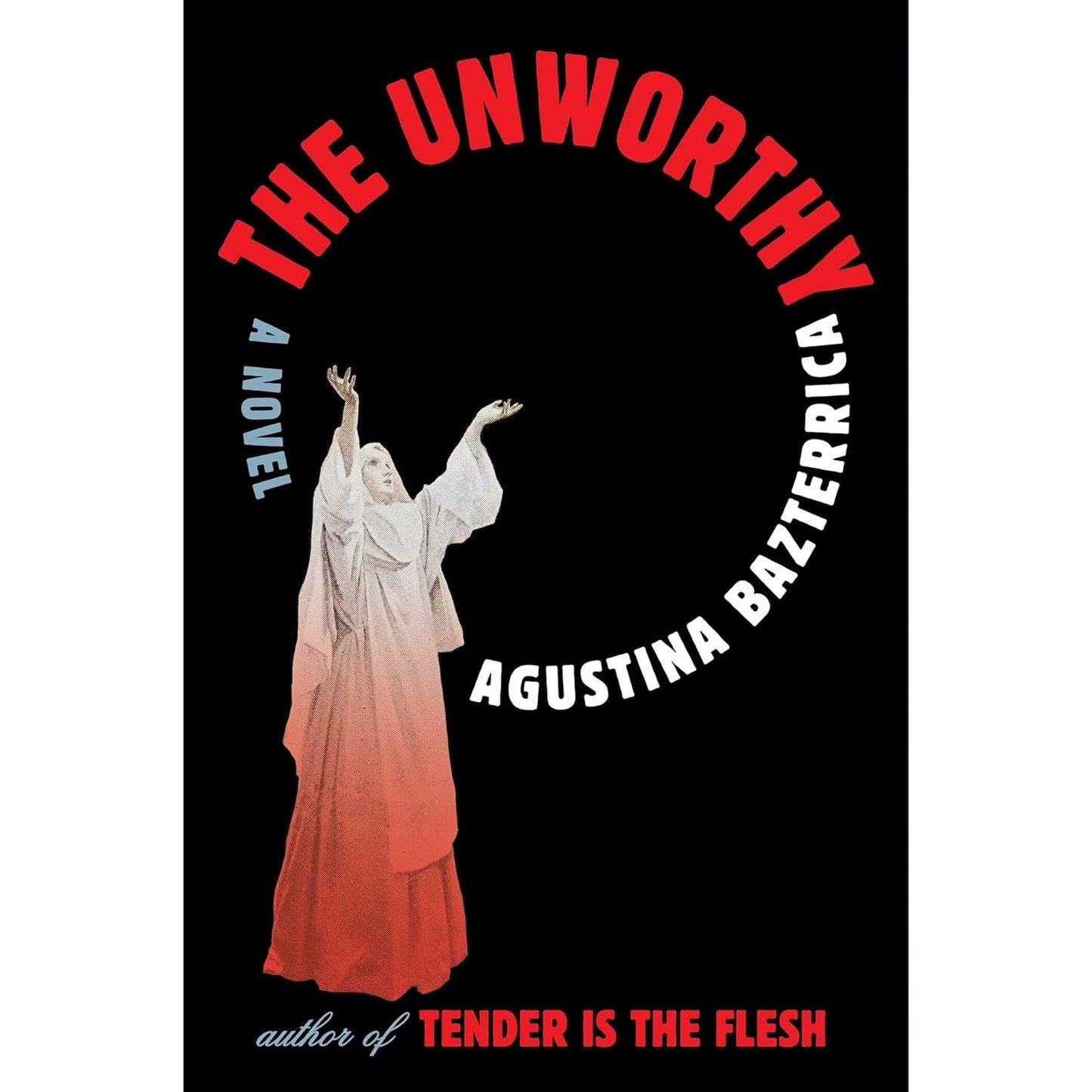THE UNWORTHY BY AGUSTINA BAZTERRICA