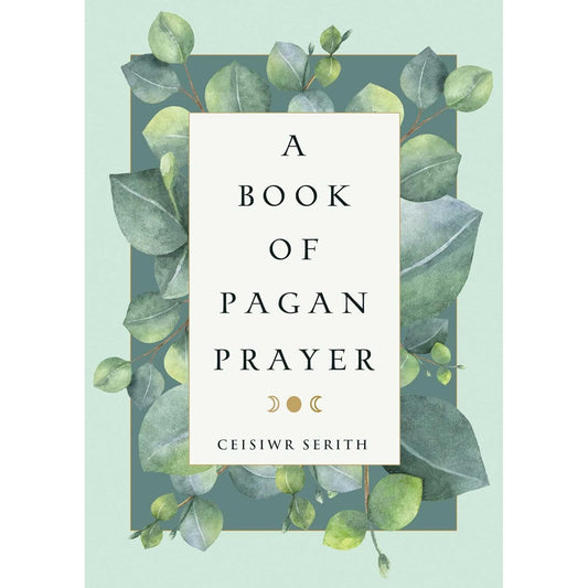 A BOOK OF PAGAN PRAYER BY CEISIWR SERITH