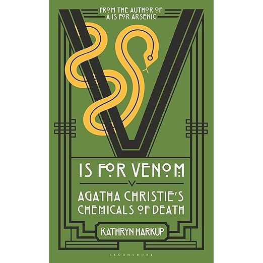 V IS FOR VENOM: AGATHA CHRISTIE'S CHEMICALS OF DEATH BY KATHRYN HARKUP