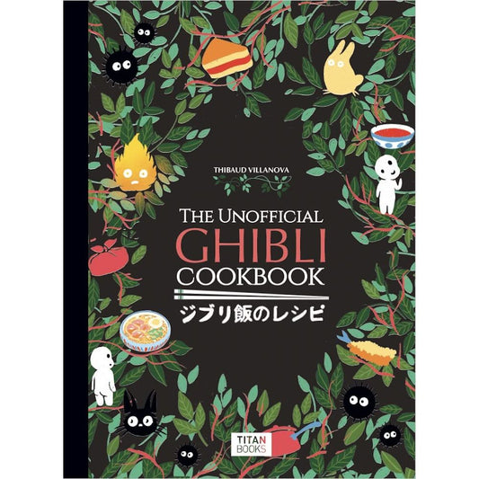 THE UNOFFICIAL GHIBLI COOKBOOK BY THIBAUD VILLANOVA