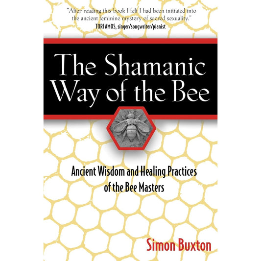 THE SHAMANIC WAY OF THE BEE BY SIMON BUXTON