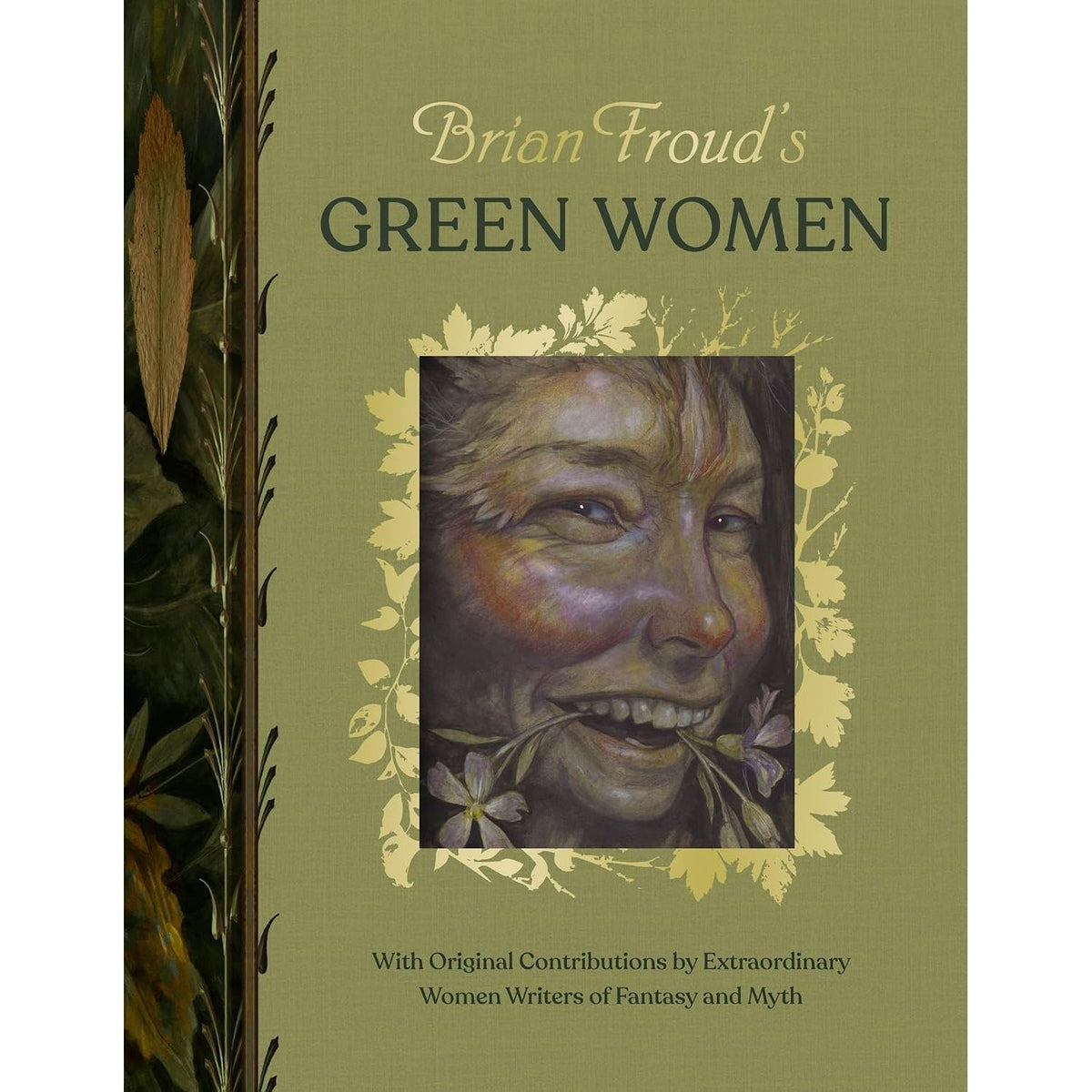 BRIAN FROUD’S GREEN WOMEN: WITH ORIGINAL CONTRIBUTIONS BY EXTRAORDINARY WOMEN WRITERS OF FANTASY AND MYTH