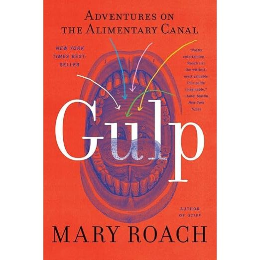 GULP: ADVENTURES ON THE ALIMENTARY CANAL BY MARY ROACH