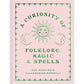 A CURIOSITY OF FOLKLORE, MAGIC, & SPELLS BY SAM MCKECHNIE & ALEXANDRINE PORTELLI
