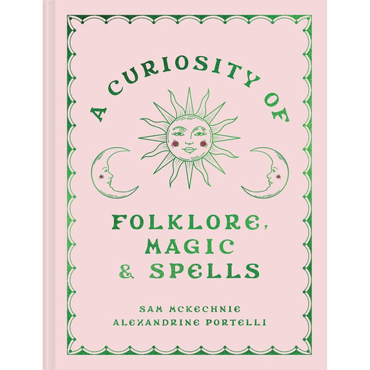A CURIOSITY OF FOLKLORE, MAGIC, & SPELLS BY SAM MCKECHNIE & ALEXANDRINE PORTELLI
