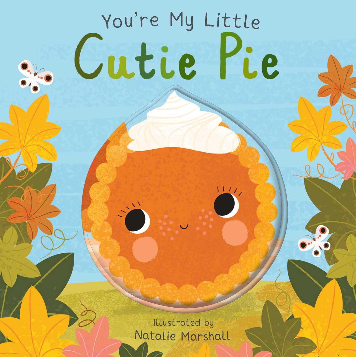 YOU'RE MY LITTLE CUTIE PIE BY NICOLA EDWARDS AND NATALIE MARSHALL