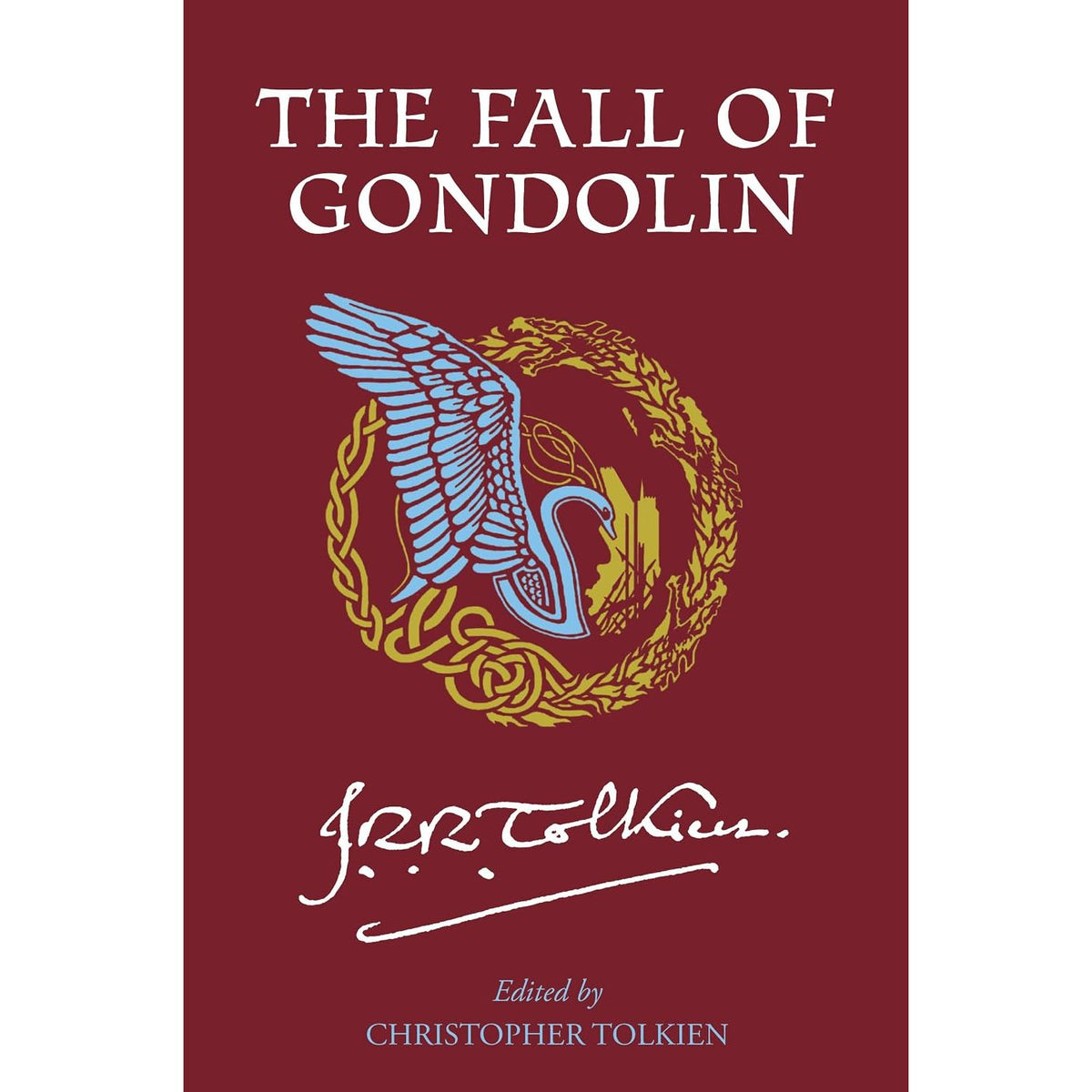 THE FALL OF GONDOLIN BY J.R.R. TOLKEIN, EDITED BY CHRISTOPHER TOLKIEN