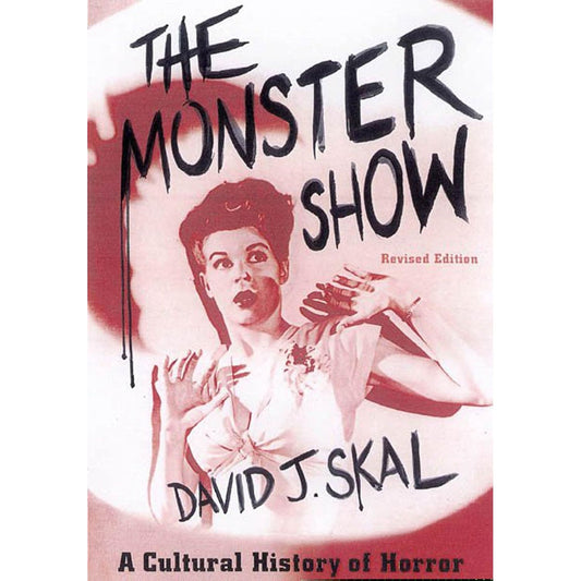 THE MONSTER SHOW: A CULTURAL HISTORY OF HORROR BY DAVID J. SKAL