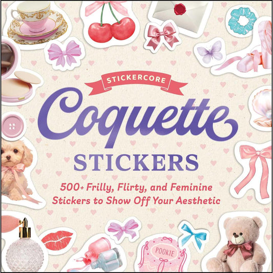 COQUETTE STICKERS: 500+ FRILLY, FLIRTY, AND FEMININE STICKERS