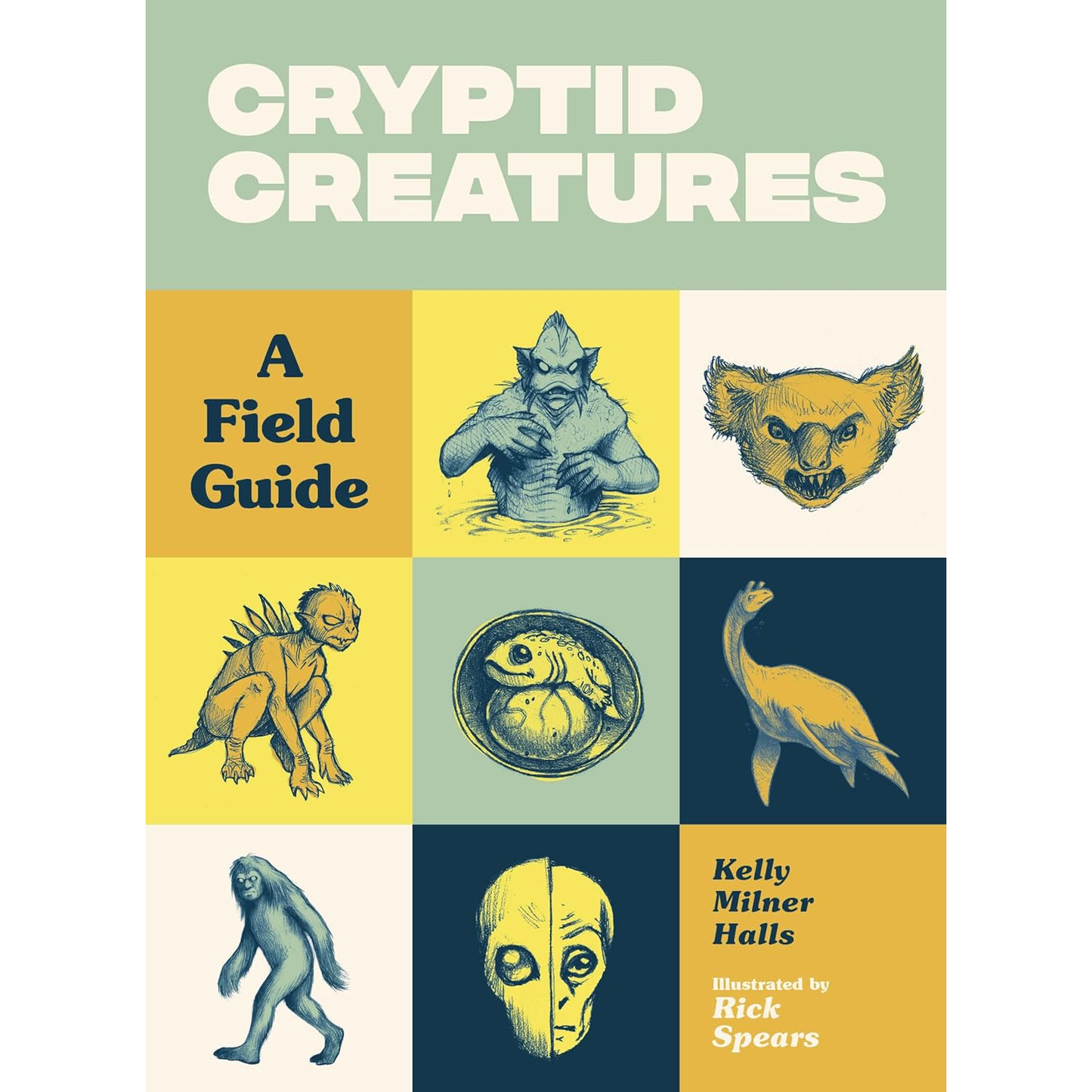 CRYPTID CREATURES: A FIELD GUIDE BY KELLY MINER HALLS