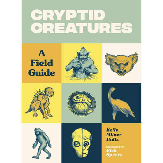 CRYPTID CREATURES: A FIELD GUIDE BY KELLY MINER HALLS