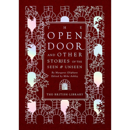 THE OPEN DOOR AND OTHER STORIES SEEN & UNSEEN BY MARGARET OLIPHANT (THE BRITISH LIBRARY)
