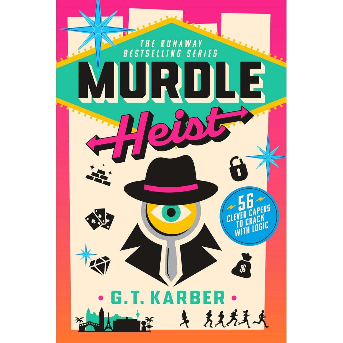 MURDLE HEIST: 56 CLEVER CAPERS TO CRACK WITH LOGIC BY G.T KARBER