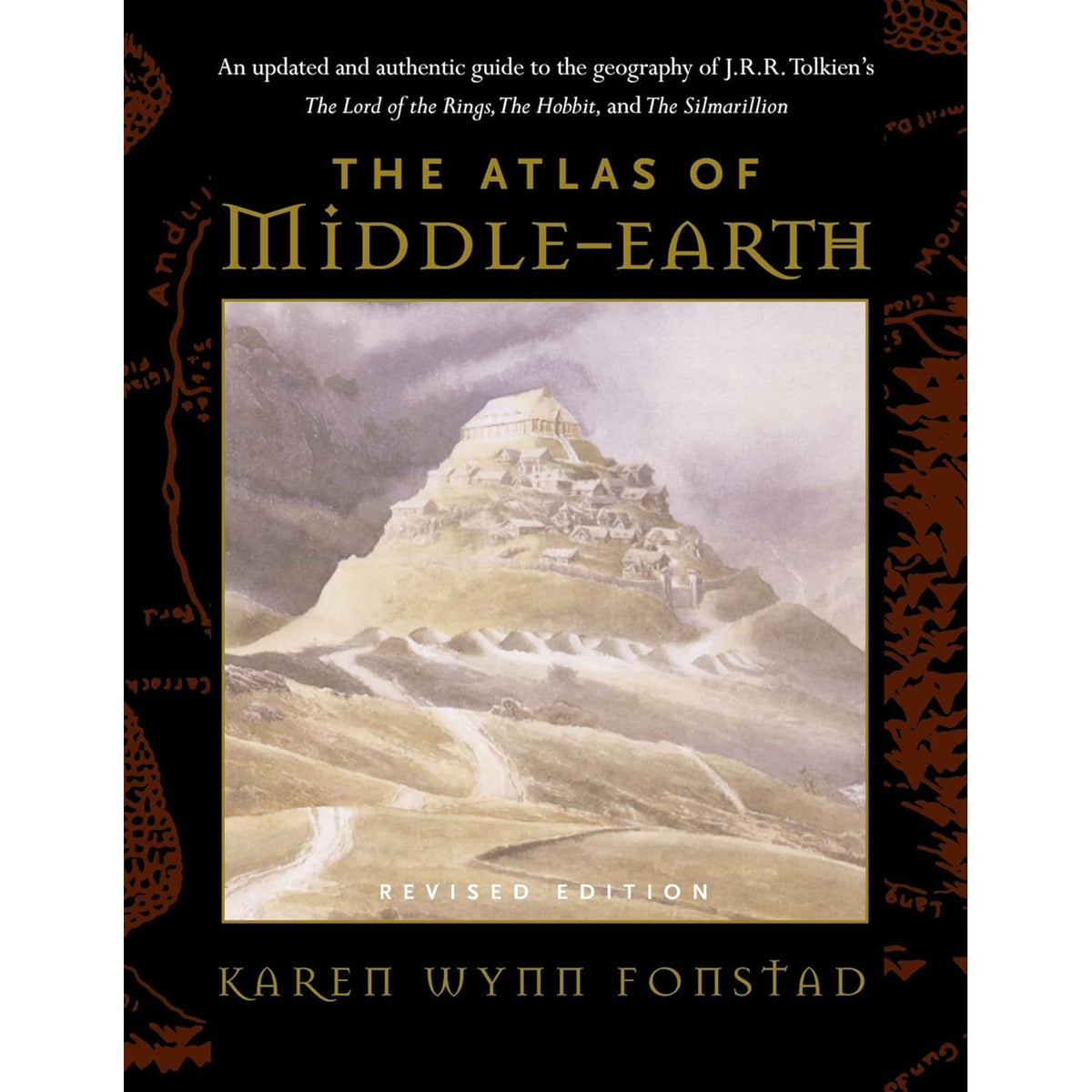 ATLAS OF MIDDLE-EARTH: THE ESSENTIAL GUIDE TO THE GEOGRAPHY OF THE WORLD OF THE LORD OF THE RINGS BY KAREN WYNN FONSTAD