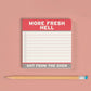 MORE FRESH HELL LARGE 4X4 IN STICKY NOTES