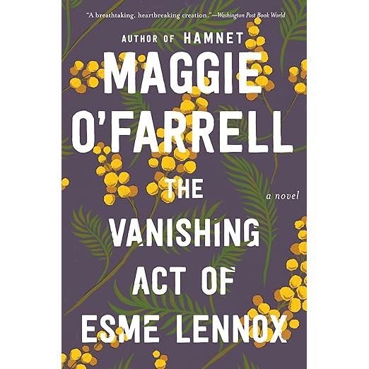 THE VANISHING ACT OF ESME LENNOX: A NOVEL BY MAGGIE O'FARRELL