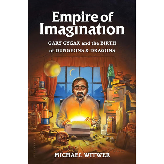 EMPIRE OF IMAGINATION: GARY GYGAX AND THE BIRTH OF DUNGEONS AND DRAGONS BY MICHAEL WITWER