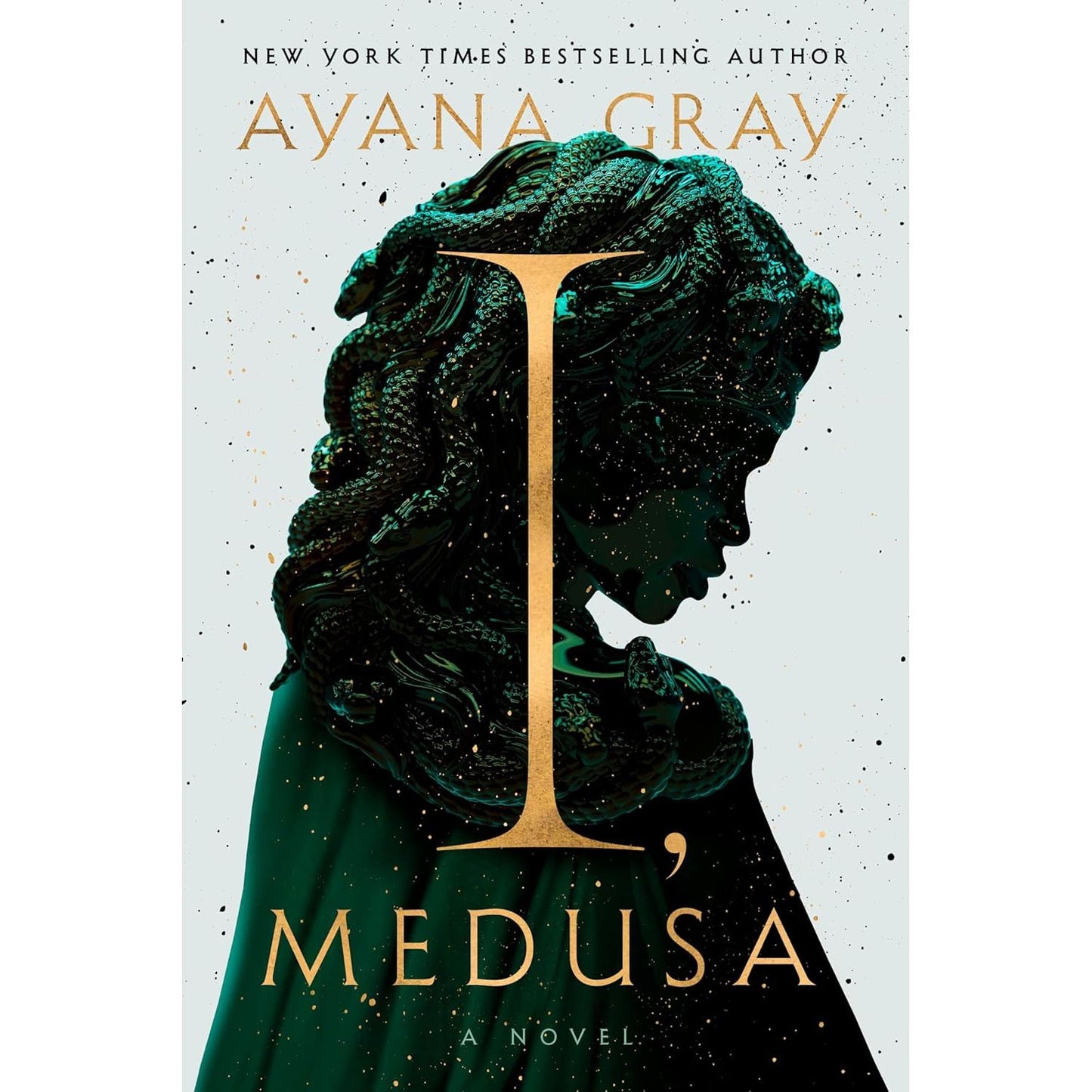 I, MEDUSA: A NOVEL BY AYANA GRAY