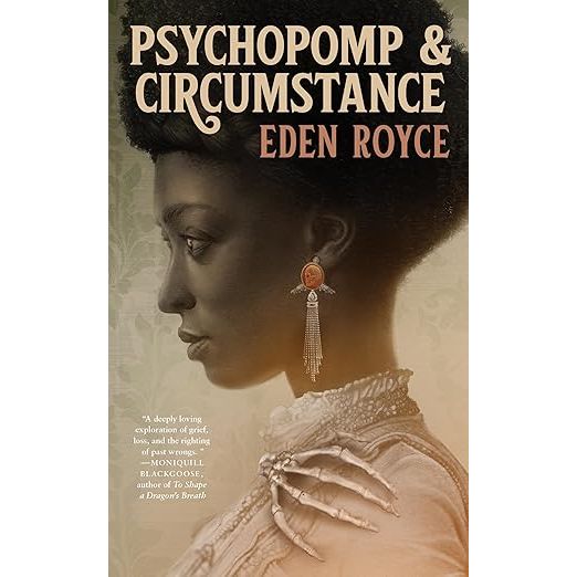 PSYCHOPOMP AND CIRCUMSTANCES BY EDEN ROYCE