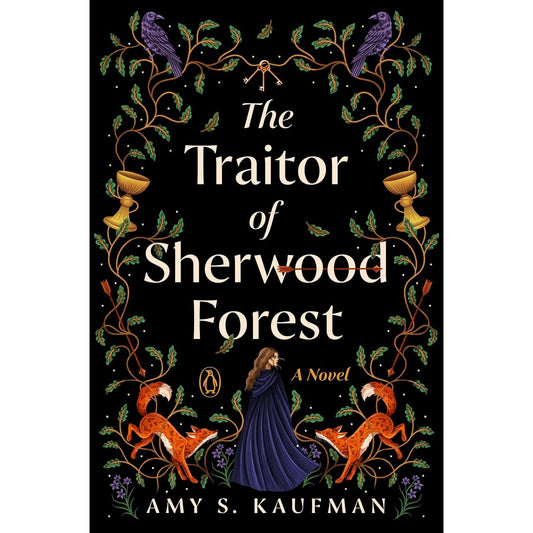THE TRAITOR OF SHERWOOD FOREST BY AMY S. KAUFMAN