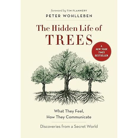 THE HIDDEN LIFE OF TREES BY PETER WOHLLEBEN
