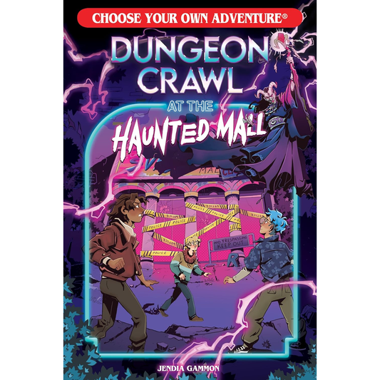 CHOOSE YOUR OWN ADVENTURE: DUNGEON CRAWL AT THE HAUNTED MALL BY JENDIA GAMMON
