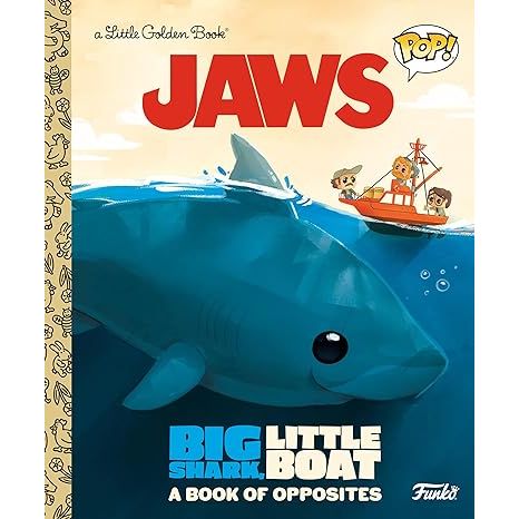 JAWS: BIG SHARK, LITTLE BOAT A BOOK OF OPPOSITES (A LITTLE GOLDEN BOOK)