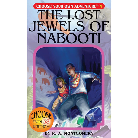 CHOOSE YOUR OWN ADVENTURE: TYHE LOST JEWELS OF NABOOTI BY R.A. MONTGOMERY