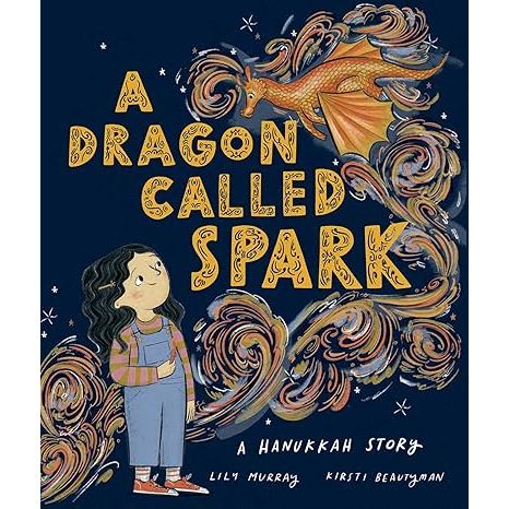A DRAGON CALLED SPARK: A HANUKKAH STORY BY LILY MURRAY