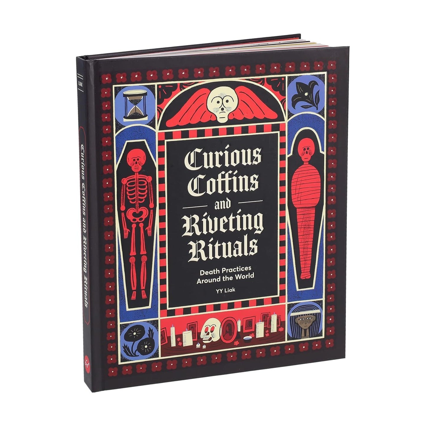 CURIOUS COFFINS AND RIVETING RITUALS: DEATH PRACTICES AROUND THE WORLD BY YY LIAK