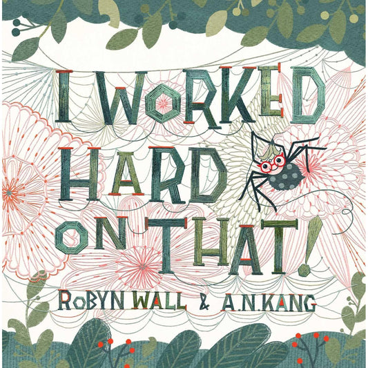 I WORKED HARD ON THAT BY ROBYN WALL AND A.N. KANG