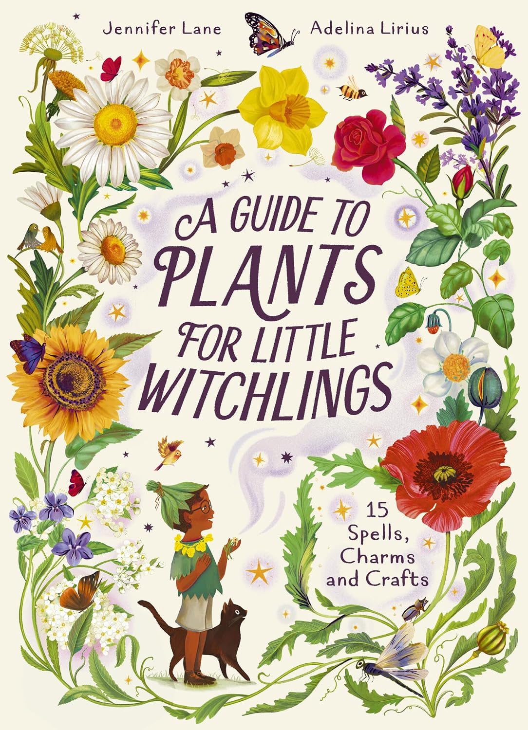 A GUIDE TO PLANTS FOR LITTLE WITCHLINGS: 15 SPELLS, CHARMS AND CRAFTS BY JENNIFER LANE
